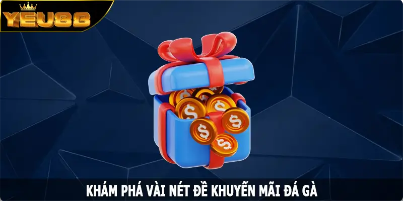Khám phá vài nét đề khuyến mãi đá gà