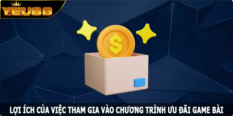 Lợi ích của việc tham gia vào chương trình ưu đãi game bài