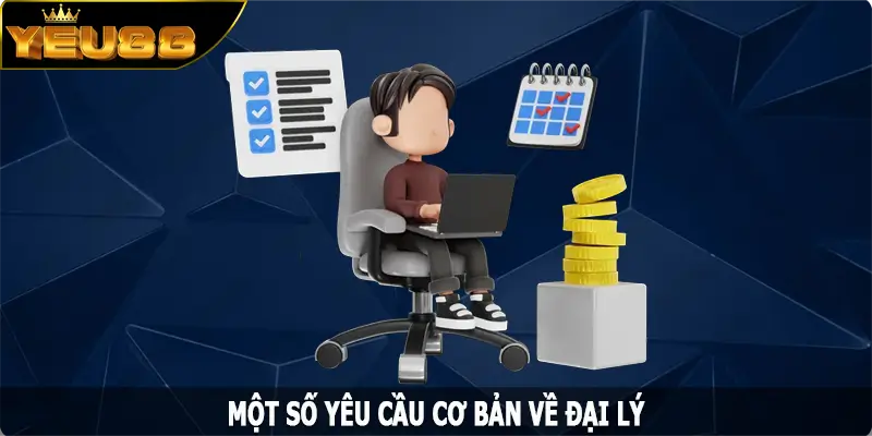 Một số yêu cầu cơ bản về đại lý Yeu88