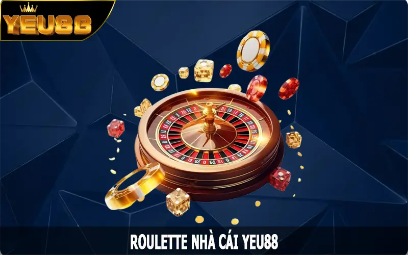 Roulette - Thiên Đường Casino Đình Đám Nhất Tại Nhà Cái Yeu88