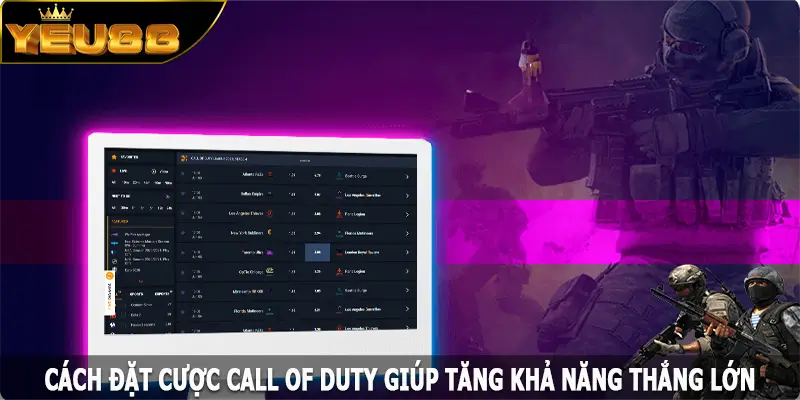 Cách đặt cược Call of Duty giúp tăng khả năng thắng lớn
