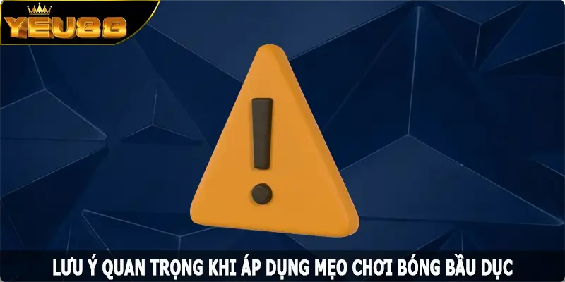 Lưu ý quan trọng khi áp dụng mẹo chơi bóng bầu dục
